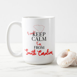 I can't Keep Calm I'm from South Carolina Coffee Mug