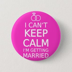 I can't keep calm, I'm getting married 2 Inch Round Button