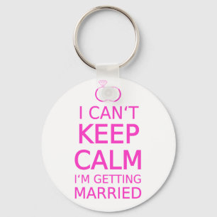 I can't keep calm, I'm getting married Keychain