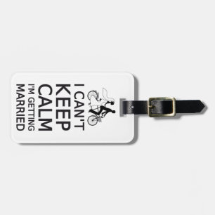 I can't keep calm, I'm getting married Luggage Tag