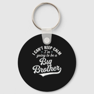 I Can't Keep Calm I'm Going To Be A Big Brother  Keychain