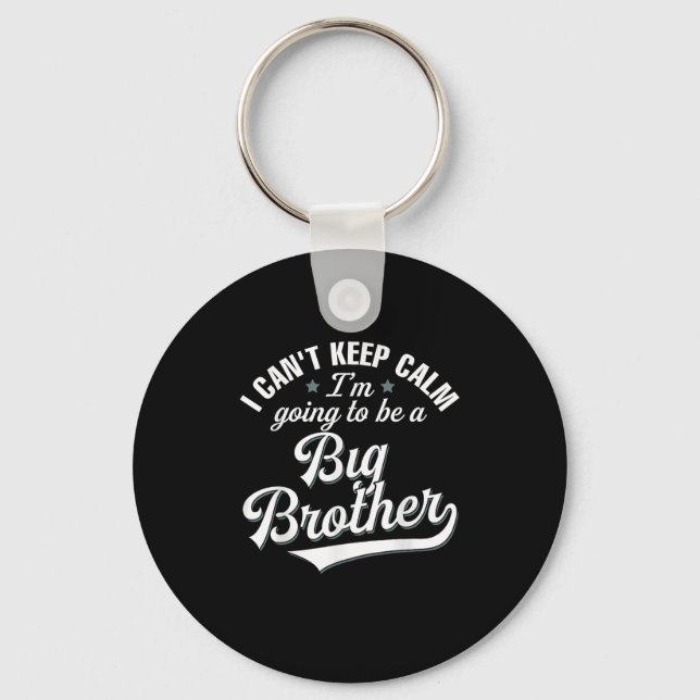 I Can't Keep Calm I'm Going To Be A Big Brother  Keychain (Front)