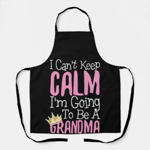 I Can't Keep Calm I'm Going To Be A Grandma Apron