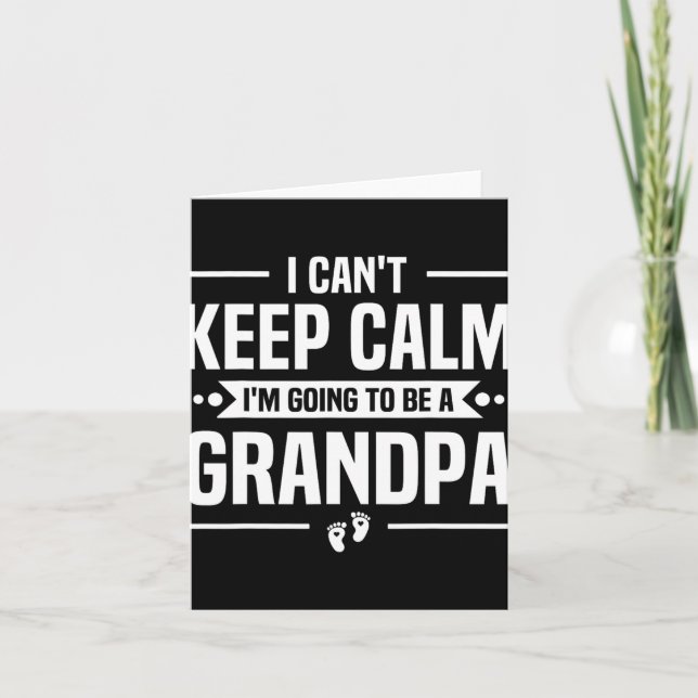I Can't Keep Calm I'm Going To Be A Grandpa  Card (Front)