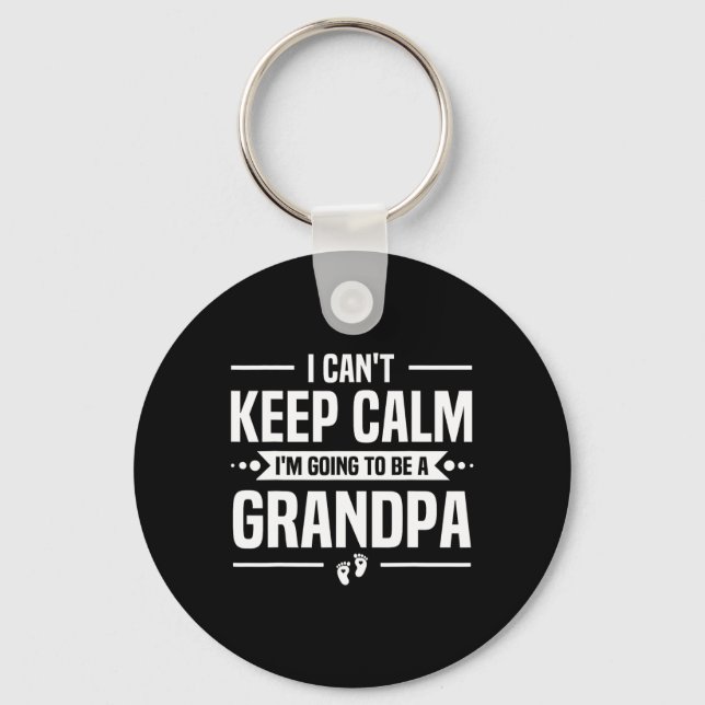 I Can't Keep Calm I'm Going To Be A Grandpa  Keychain (Front)