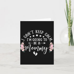 I Cant Keep Calm Im Going To Be A Mommy Promoted T Card