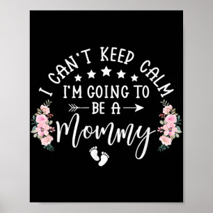 I Cant Keep Calm Im Going To Be A Mommy Promoted T Poster