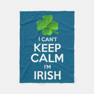 I Can't Keep Calm I'm Irish St Patrick's Day Funny Fleece Blanket