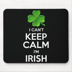 I Can't Keep Calm I'm Irish St Patrick's Day Funny Mouse Pad