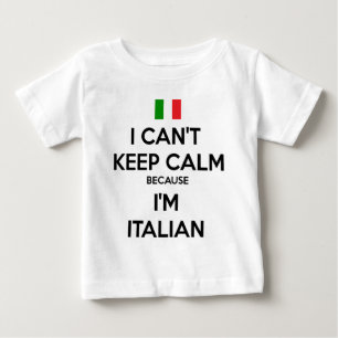 I CAN'T KEEP CALM... I'M ITALIAN BABY T-Shirt