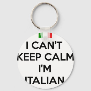 I CAN'T KEEP CALM... I'M ITALIAN KEYCHAIN