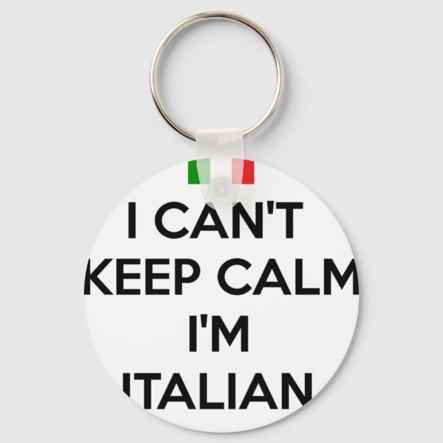 I CAN'T KEEP CALM.. I'M ITALIAN KEYCHAIN (Front)