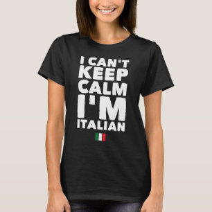 I can't keep calm I'm italian T-Shirt