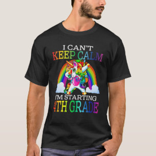 I Can't Keep Calm I'm Starting 4Th Grade Unicorn T-Shirt