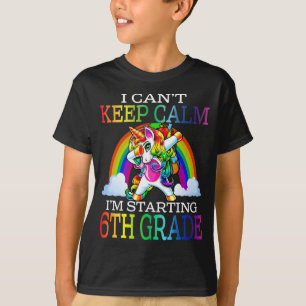 I Can't Keep Calm I'm Starting 6th Grade Unicorn T-Shirt