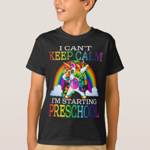 I Can't Keep Calm I'm Starting Preschool Unicorn T-Shirt