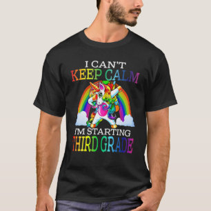 I Can't Keep Calm I'm Starting Third Grade Unicorn T-Shirt