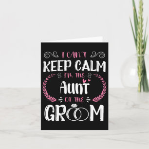 I Can't Keep Calm I'm The Aunt Of The Groom Weddin Card