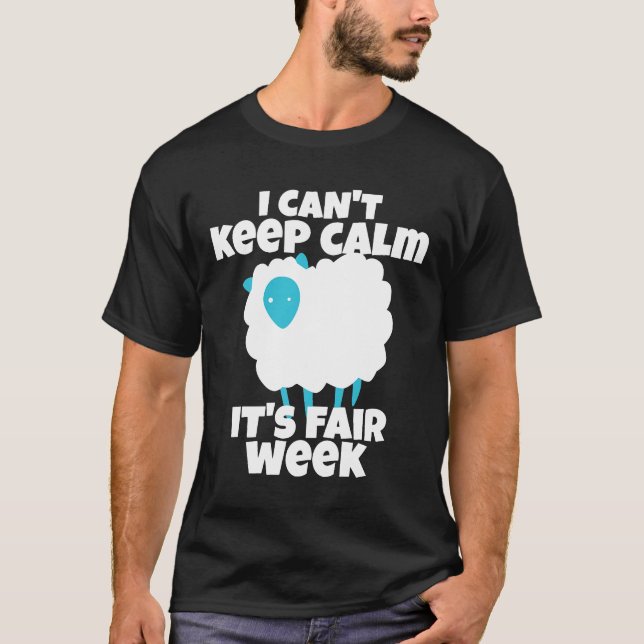 I Can't Keep Calm It's Fair Week Funny Sheep Show T-Shirt (Front)