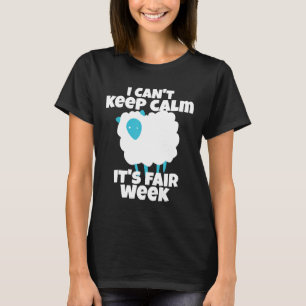 I Can't Keep Calm It's Fair Week Funny Sheep Show T-Shirt