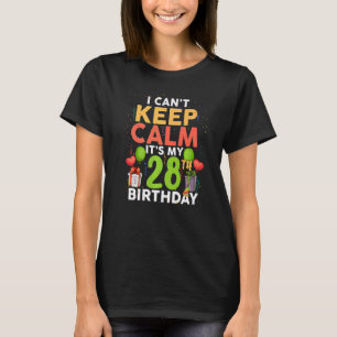 I Can't Keep Calm It's My 28th Birthday Birthday P T-Shirt