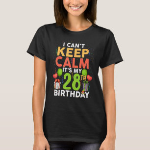 I Can't Keep Calm It's My 28th Birthday Birthday T-Shirt