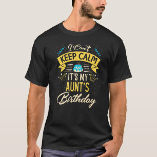 I Can't Keep Calm It's My Aunt Birthday  Bday T-Shirt