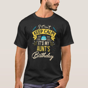 I Can't Keep Calm It's My Aunt Birthday Bday T-Shirt