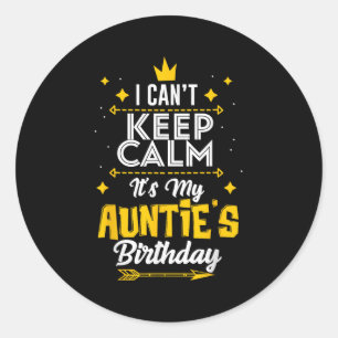 I Can't Keep Calm It's My Auntie's Birthday Party Classic Round Sticker