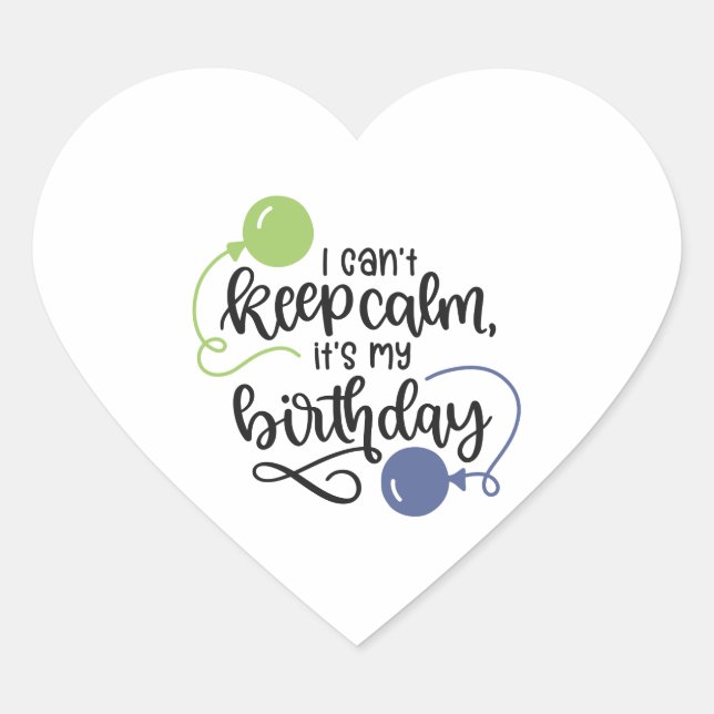  i can't keep calm its my birthday heart sticker (Front)