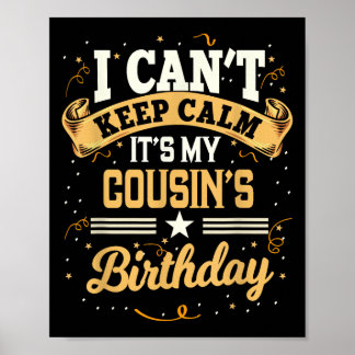 I Can't Keep Calm It's My Cousin Birthday Party Gi Poster