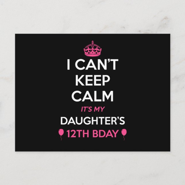 I Cant Keep Calm Its My Daughters 12Th Birthday  Postcard (Front)