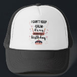 I Cant Keep Calm Its My Daughters Birthday Shirt Trucker Hat<br><div class="desc">Funny Shirt For Men Womens And Kids</div>