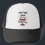 I Cant Keep Calm Its My Daughters Birthday Shirt Trucker Hat<br><div class="desc">Funny Shirt For Men Womens And Kids</div>