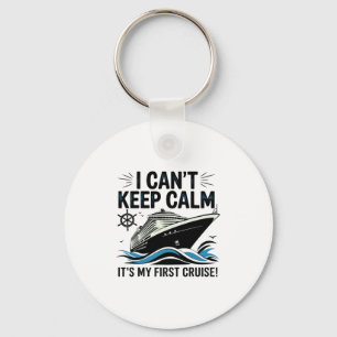 I Can't Keep Calm It's My First Cruise 2 Keychain