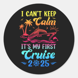 I Can't Keep Calm It's My First Cruise Cruising 20 Classic Round Sticker