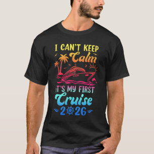 I Can't Keep Calm It's My First Cruise Cruising 20 T-Shirt