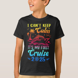 I Can't Keep Calm It's My First Cruise Cruising 20 T-Shirt