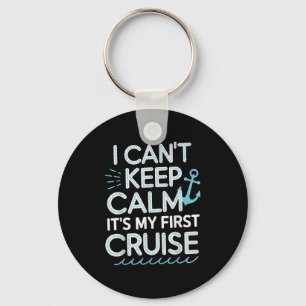 I Can't Keep Calm It's My First Cruise  Keychain