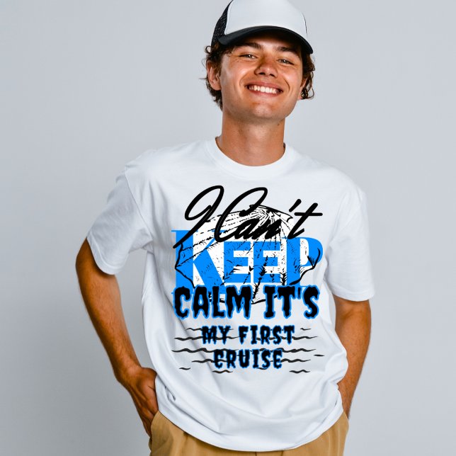 i can't keep calm it's my first cruise T-Shirt (Creator Uploaded)