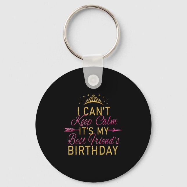 I Can't Keep Calm It's My Friend's Birthday Party  Keychain (Front)