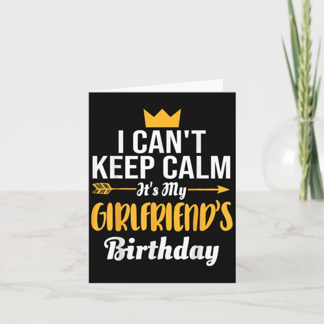 I Cant Keep Calm Its My Girlfriend's Birthday  Card (Front)