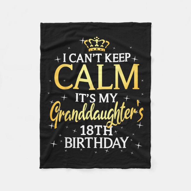 I Cant Keep Calm Its My Granddaughter 18th Birthda Fleece Blanket (Front)
