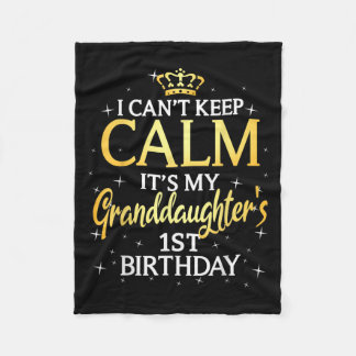 I Cant Keep Calm Its My Granddaughter 1st Birthday Fleece Blanket