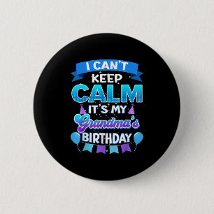 I Cant Keep Calm Its My Grandma Birthday Shirt Bda 2 Inch Round Button