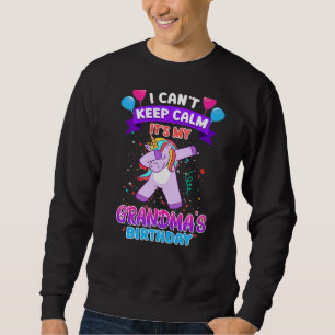 I Cant Keep Calm Its My Grandma Birthday Unicorn D Sweatshirt