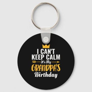 I Cant Keep Calm Its My Grandpa's Birthday T-s Keychain