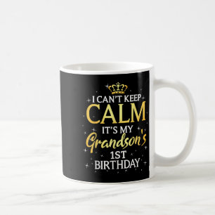 I Cant Keep Calm Its My Grandson 1st Birthday Part Coffee Mug