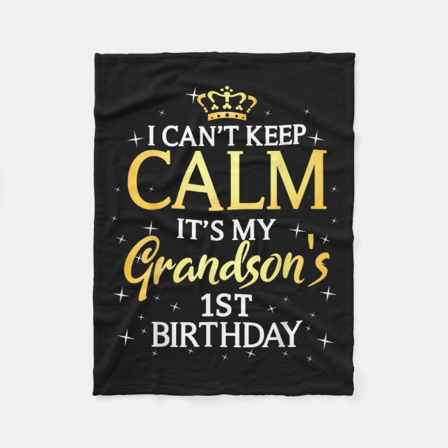 I Cant Keep Calm Its My Grandson 1st Birthday Part Fleece Blanket (Front)