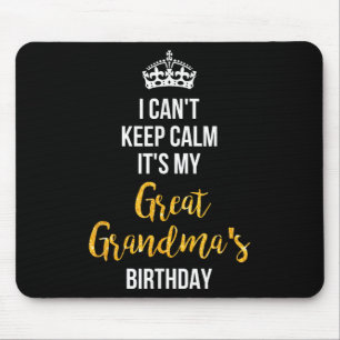 I Can't Keep Calm It's My Great Grandma's Birthday Mouse Pad